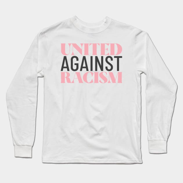 United Against Racism Stop Racism End Racism Anti Racism Long Sleeve T-Shirt by Tip Top Tee's